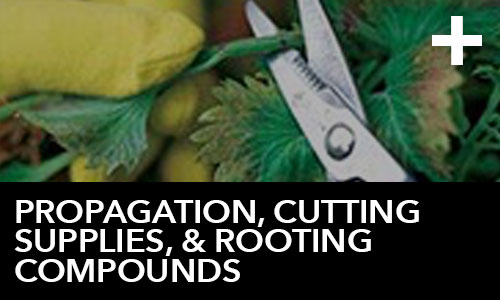Propagation, Cutting Supplies, & Rooting Compounds