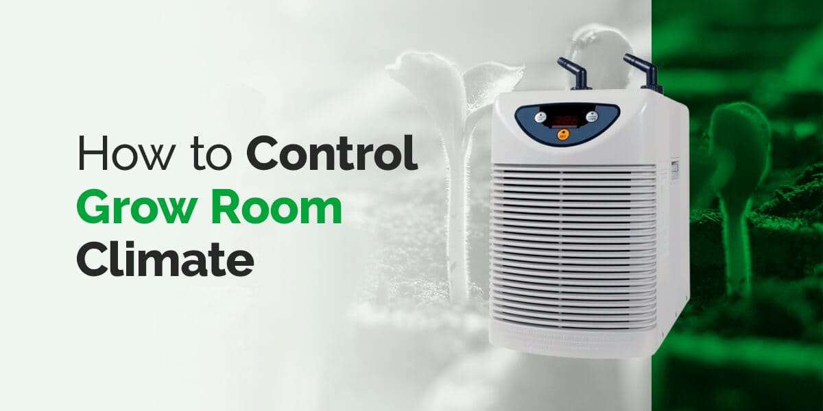 How to Control Grow Room Climate